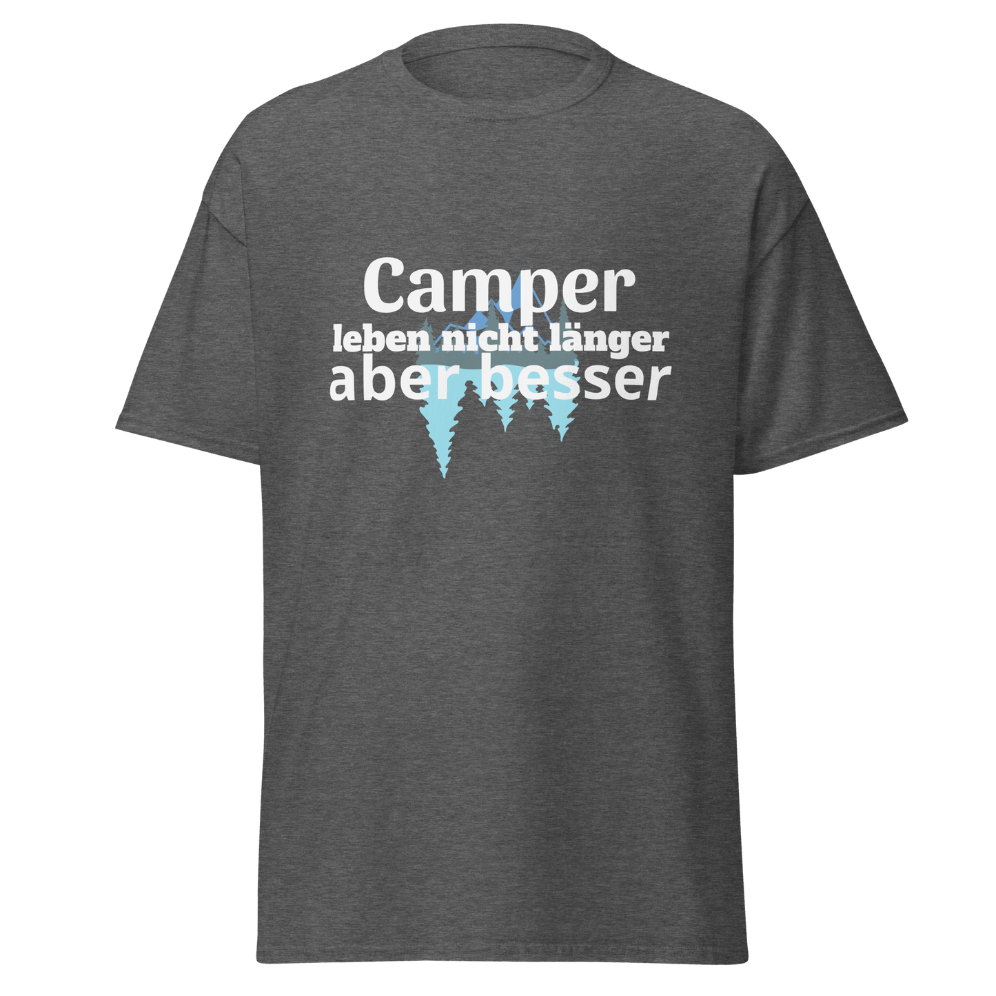Unisex T-Shirt mit Spruch "Camper leben nicht länger"