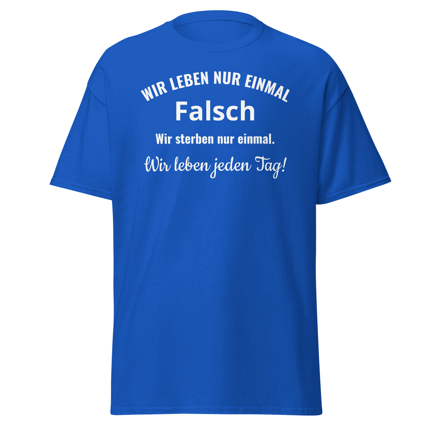 Unisex T-Shirt mit Spruch "Wir leben nur einmal"