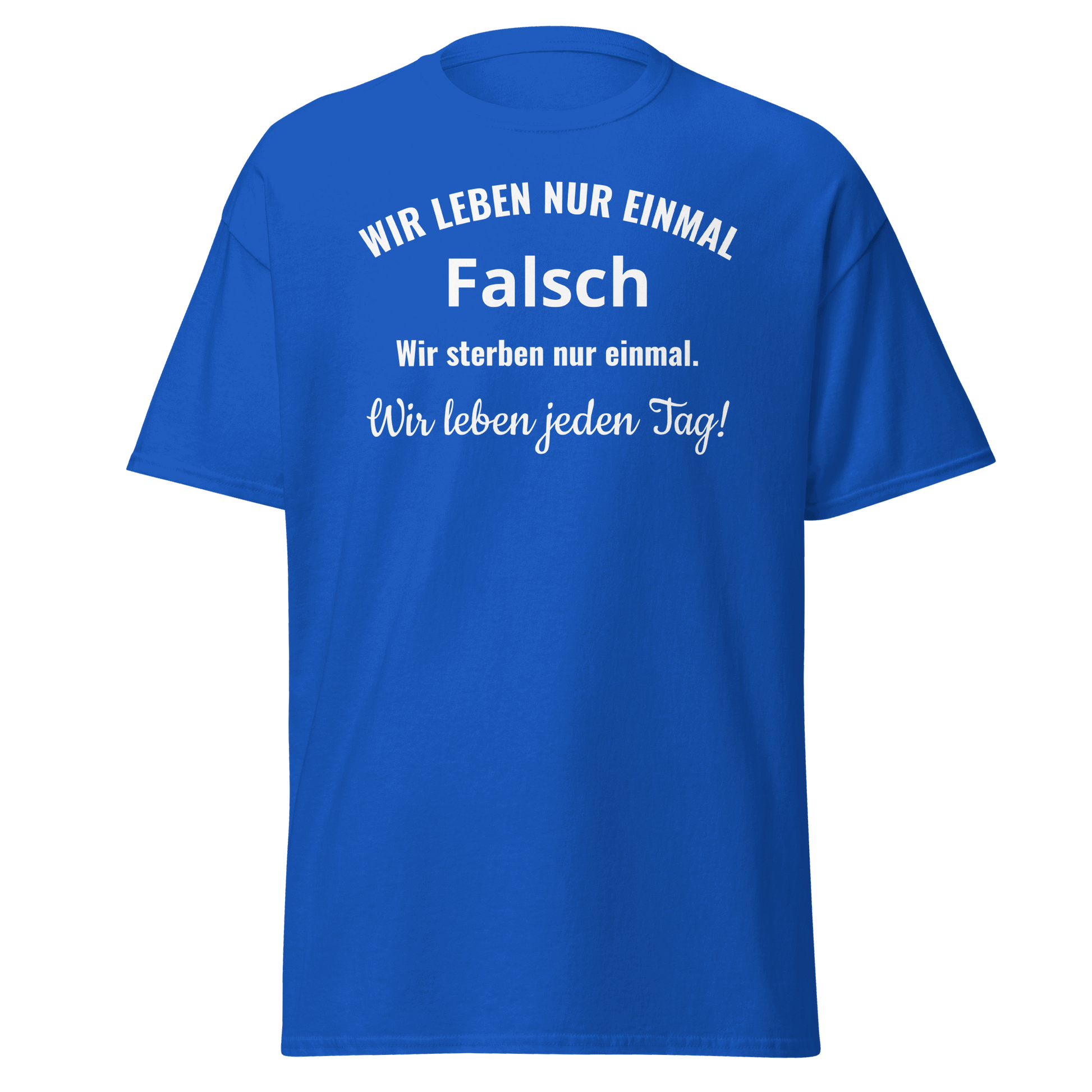 Unisex T-Shirt mit Spruch "Wir leben nur einmal"