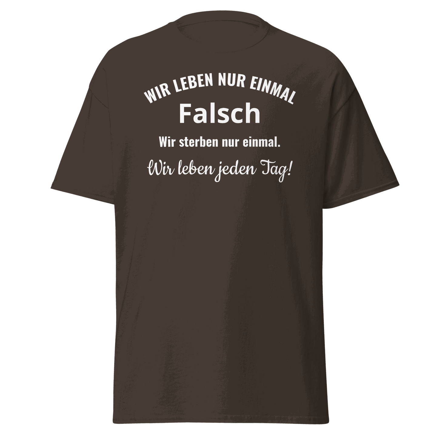 Unisex T-Shirt mit Spruch "Wir leben nur einmal"