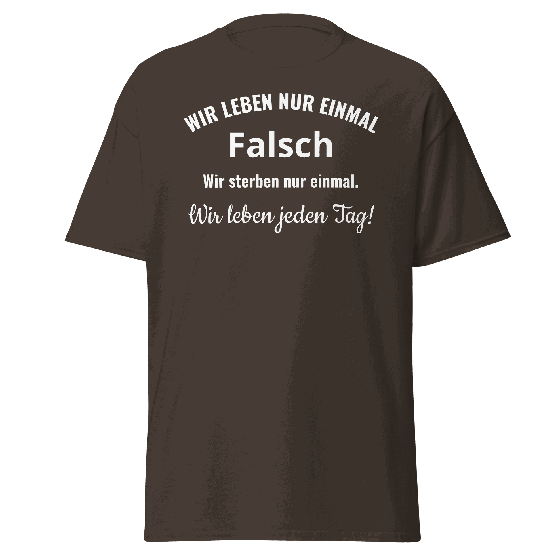 Unisex T-Shirt mit Spruch "Wir leben nur einmal"