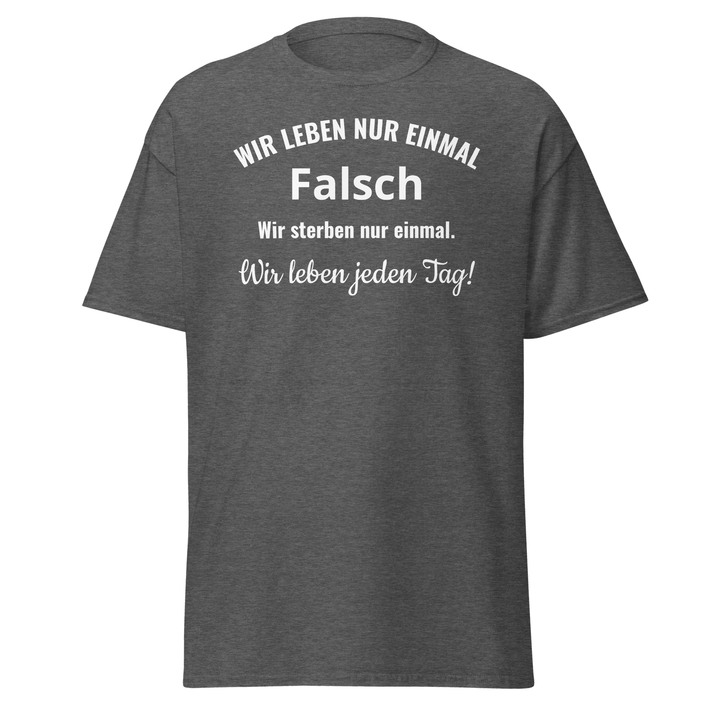 Unisex T-Shirt mit Spruch "Wir leben nur einmal"