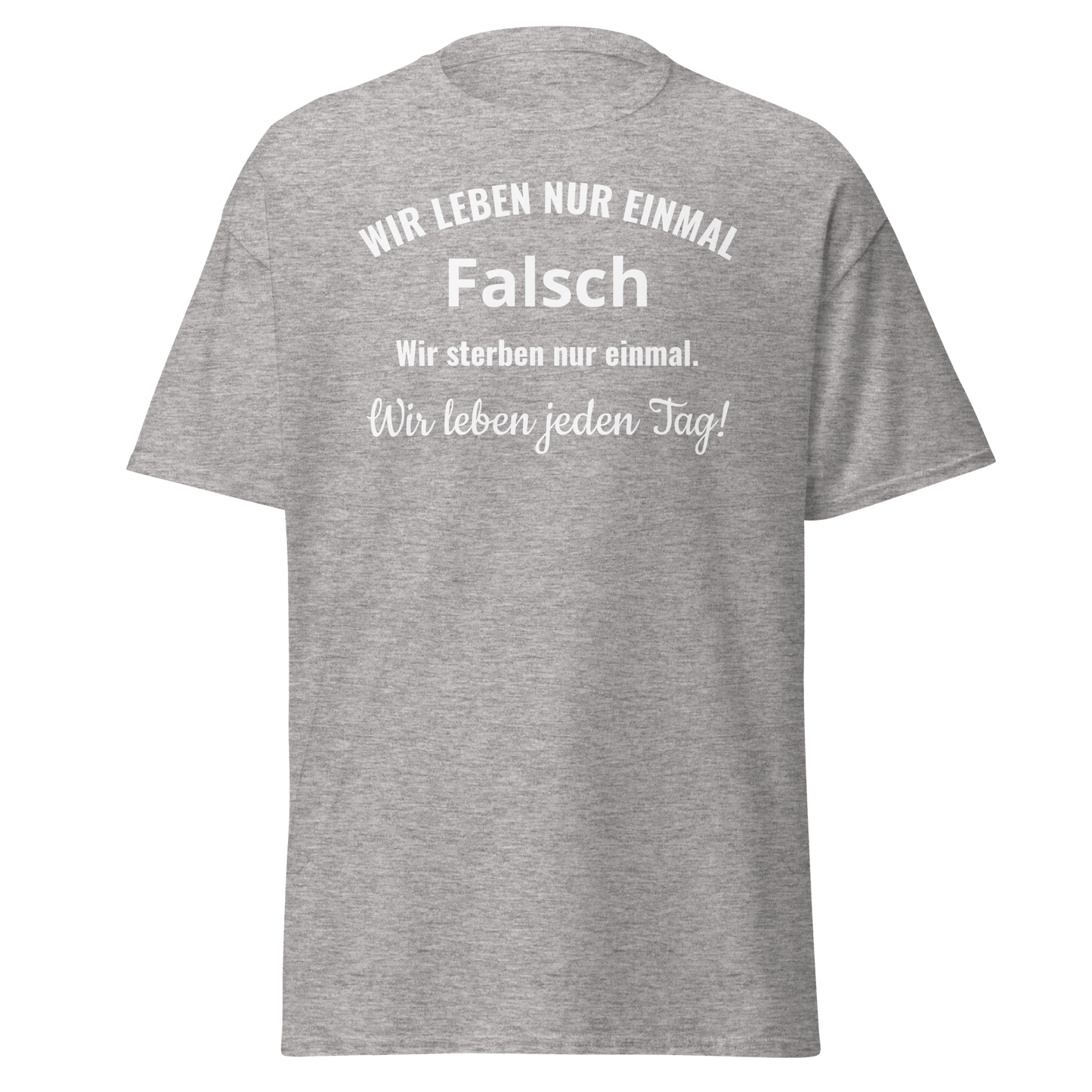 Unisex T-Shirt mit Spruch "Wir leben nur einmal"
