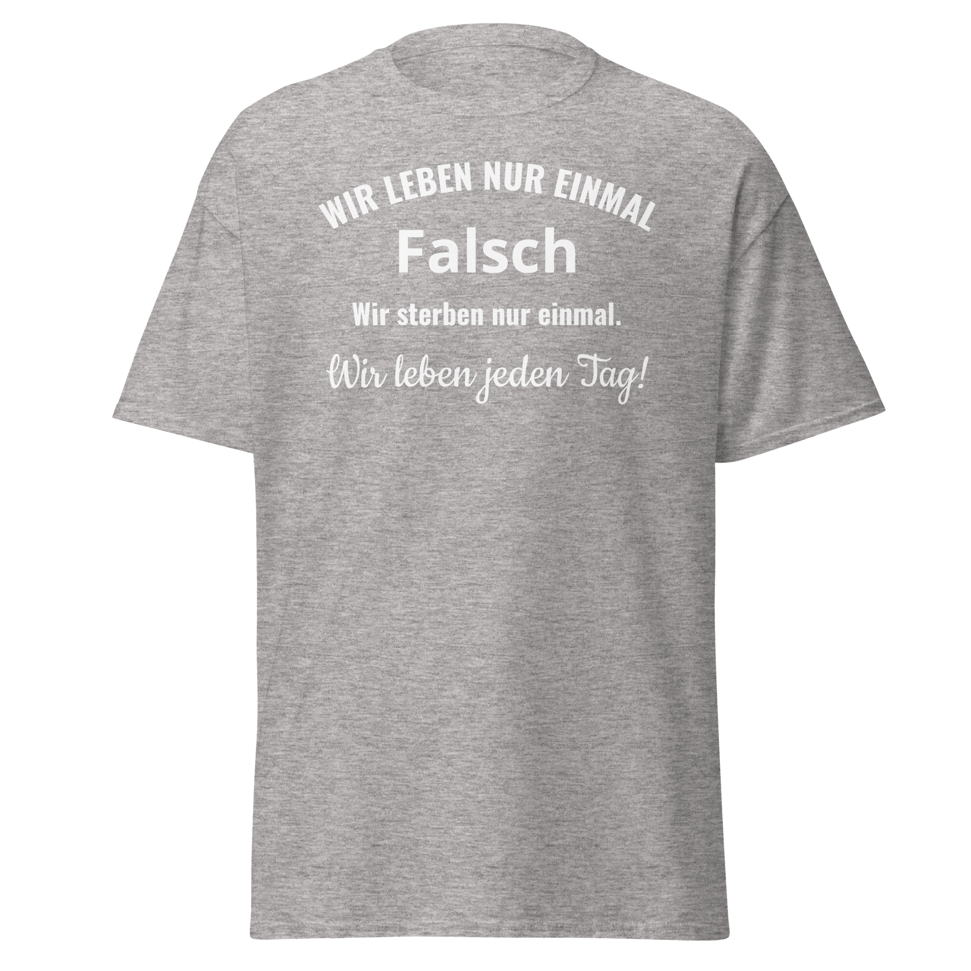 Unisex T-Shirt mit Spruch "Wir leben nur einmal"