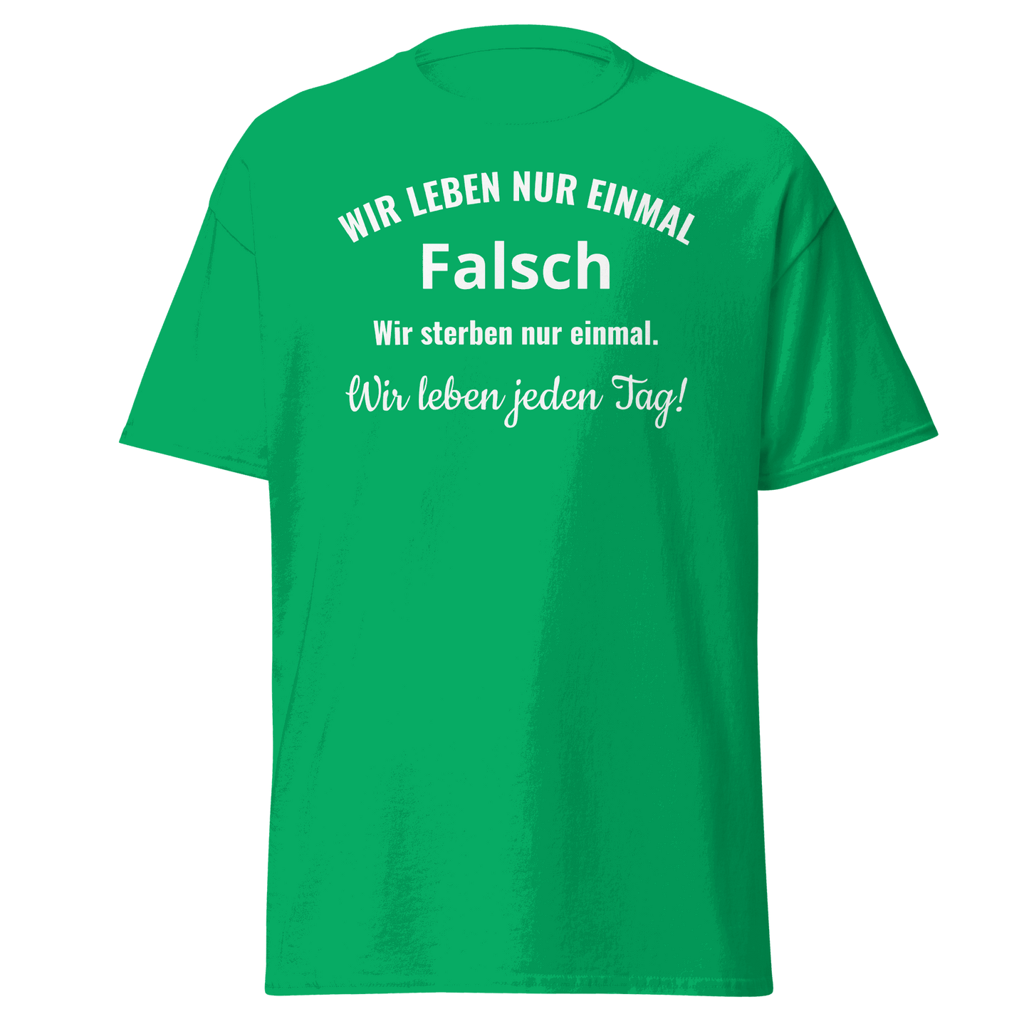 Unisex T-Shirt mit Spruch "Wir leben nur einmal"