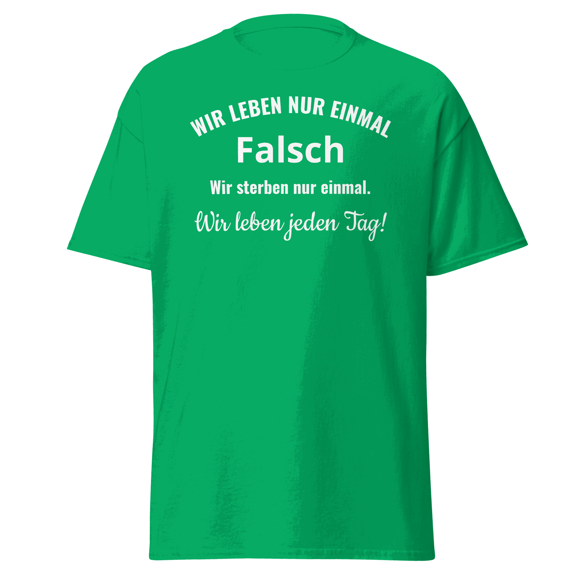 Unisex T-Shirt mit Spruch "Wir leben nur einmal"