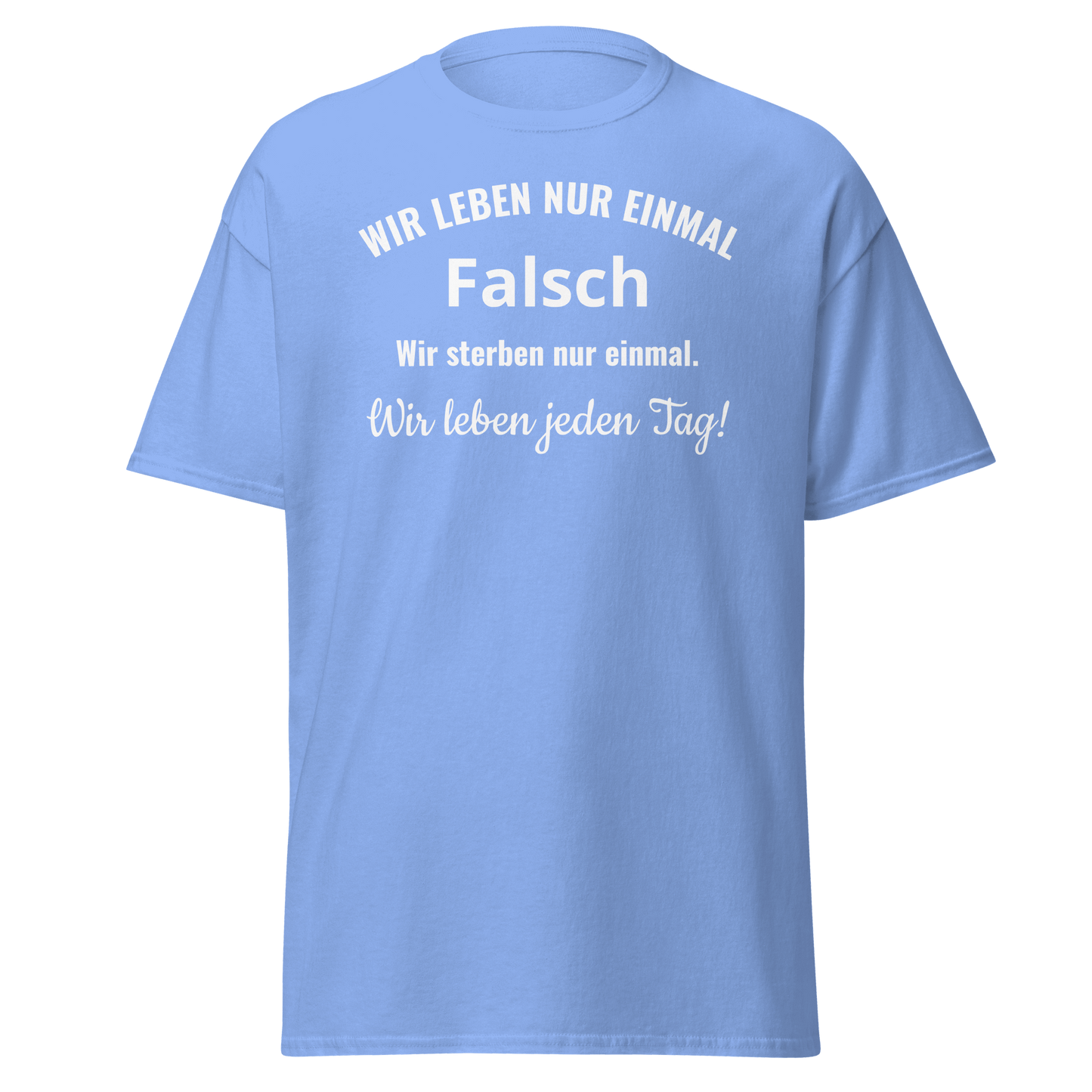 Unisex T-Shirt mit Spruch "Wir leben nur einmal"