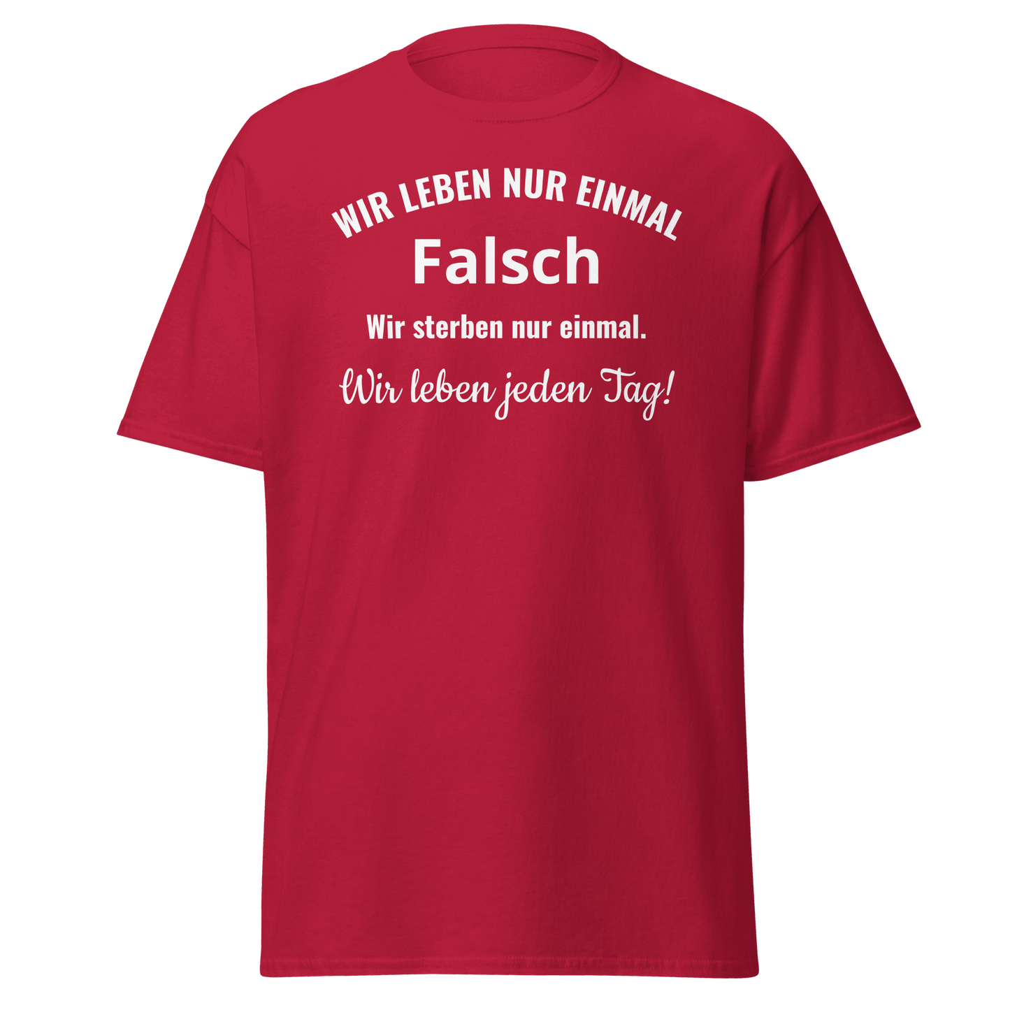 Unisex T-Shirt mit Spruch "Wir leben nur einmal"