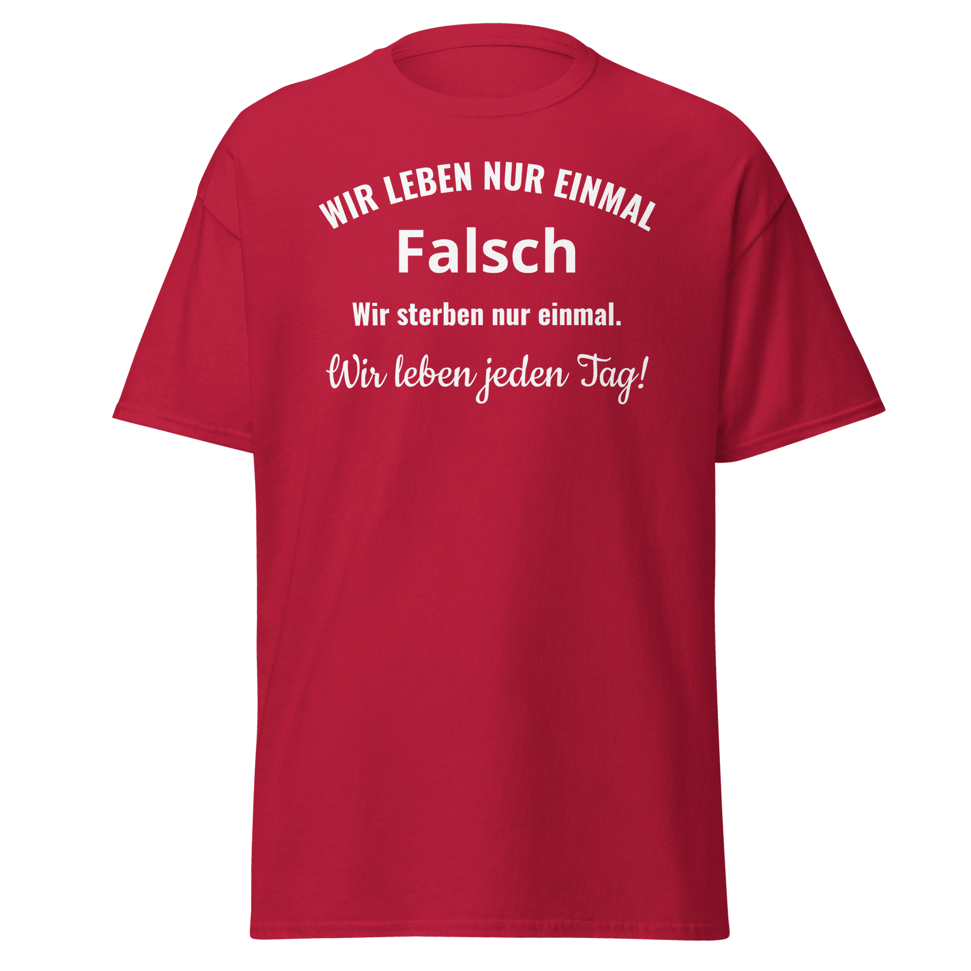 Unisex T-Shirt mit Spruch "Wir leben nur einmal"