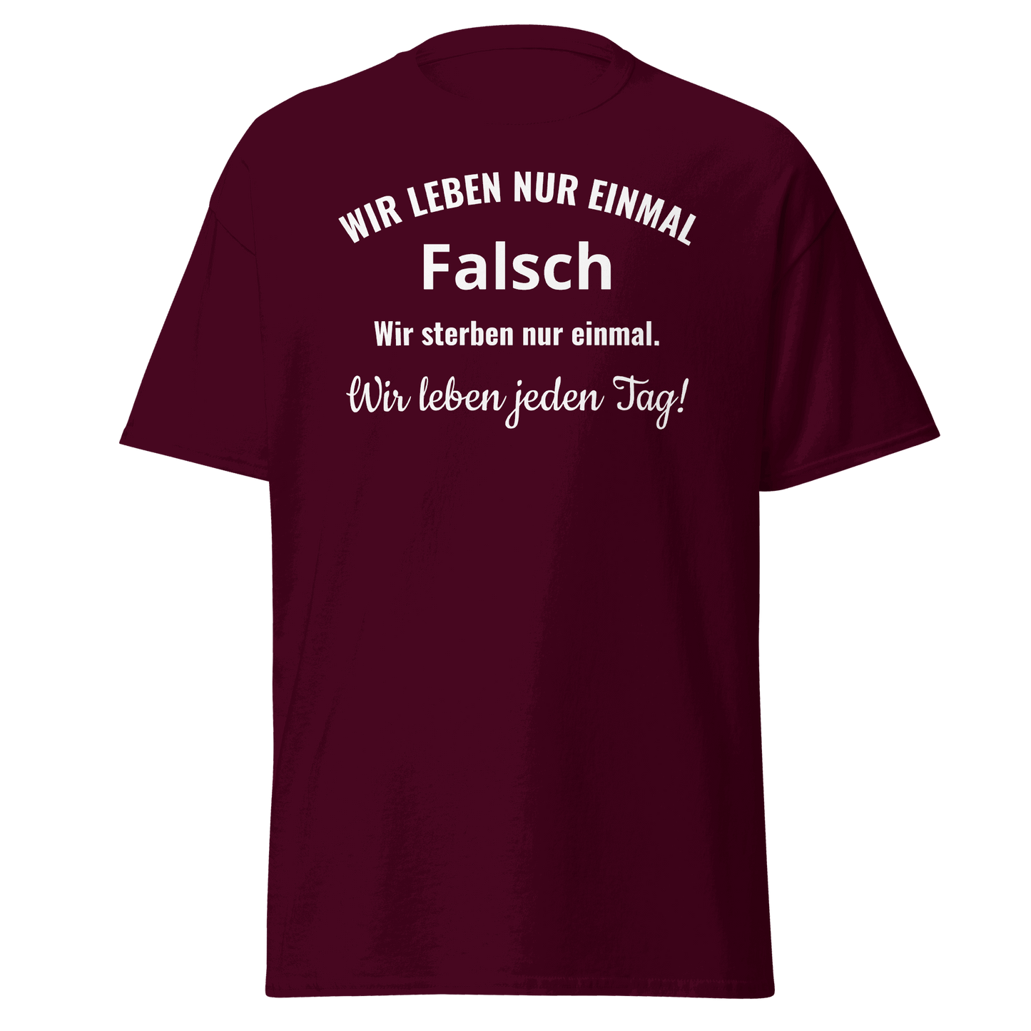 Unisex T-Shirt mit Spruch "Wir leben nur einmal"