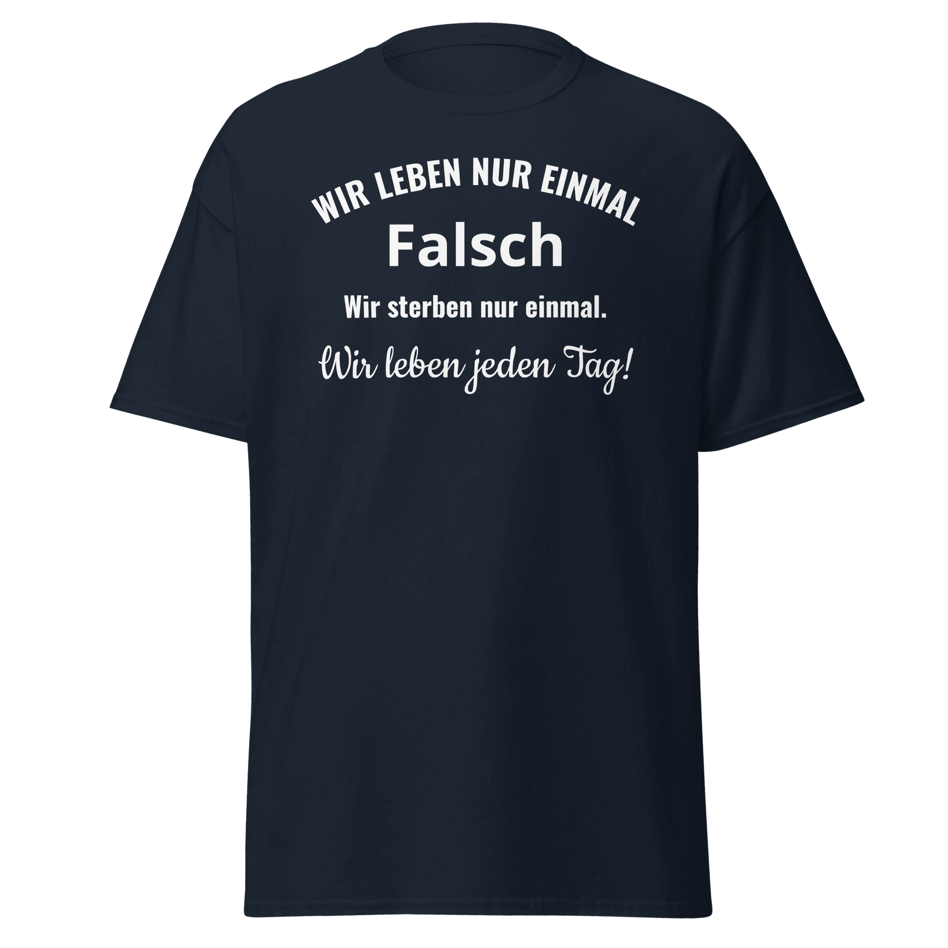 Unisex T-Shirt mit Spruch "Wir leben nur einmal"