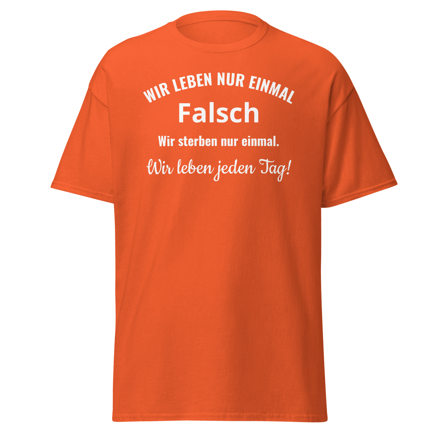 Unisex T-Shirt mit Spruch "Wir leben nur einmal"