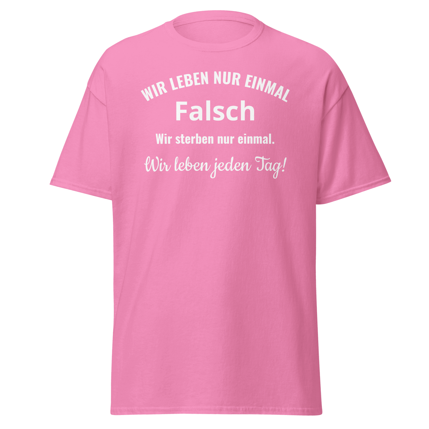 Unisex T-Shirt mit Spruch "Wir leben nur einmal"
