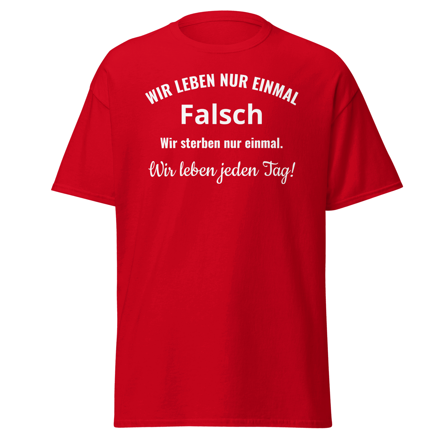 Unisex T-Shirt mit Spruch "Wir leben nur einmal"