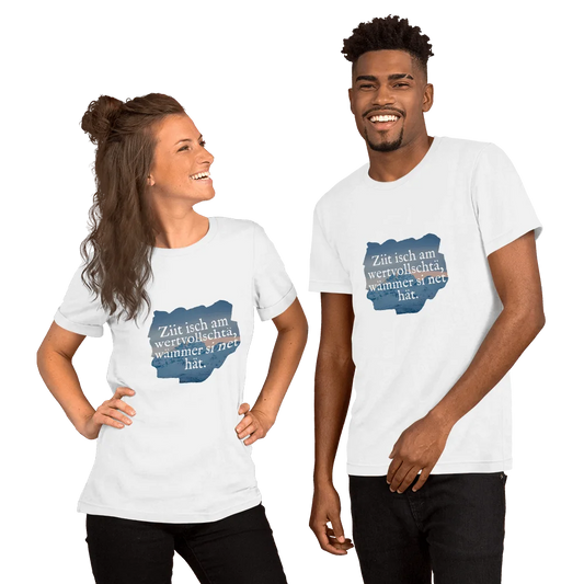 Unisex T-Shirt mit Spruch „Ziit isch am wertvollschtä, wämmer si net hät.“ in Weiss.